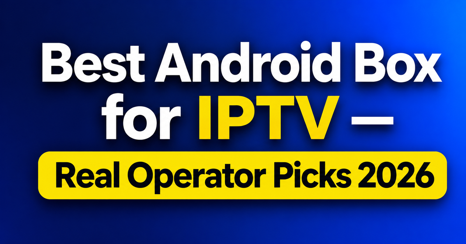 Best Android Box for IPTV