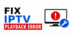 Fix IPTV Playback Error