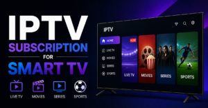 IPTV Subscription for Smart TV