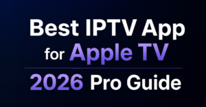 Best IPTV App for Apple TV