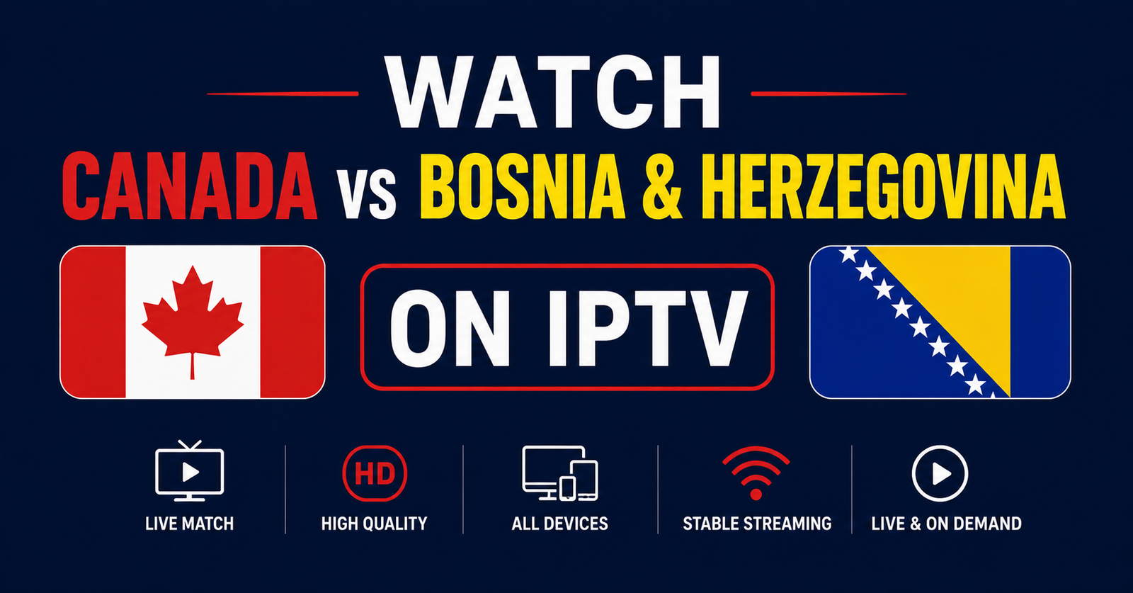 Watch Canada vs Bosnia and Herzegovina on IPTV