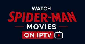 Watch Spider-Man Movies on IPTV