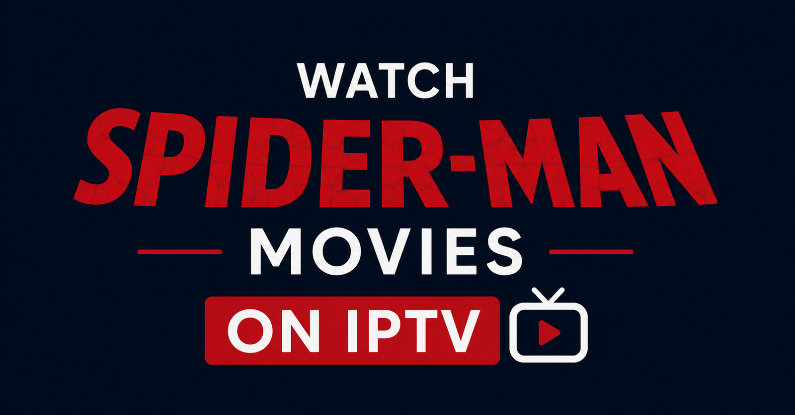 Watch Spider-Man Movies on IPTV