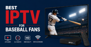 Best IPTV for Baseball Fans