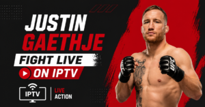 Justin Gaethje Fight Live on IPTV
